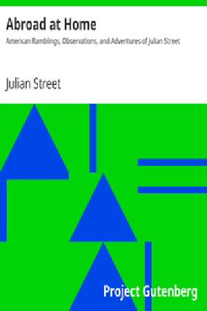 [Gutenberg 35965] • Abroad at Home: American Ramblings, Observations, and Adventures of Julian Street